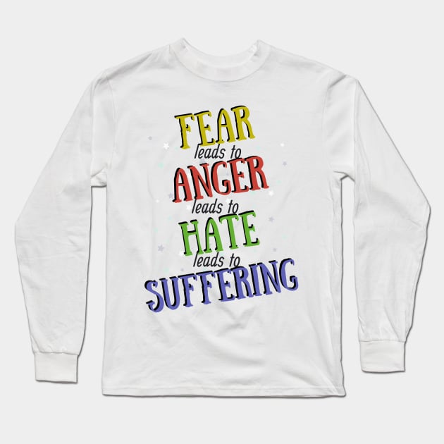 Fear leads to anger colorful design Long Sleeve T-Shirt by Life is Raph